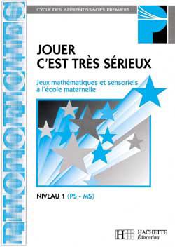 Jouer c'est tres serieux ; photofiches 1 ; jeux mathematiques et sensorimoteurs