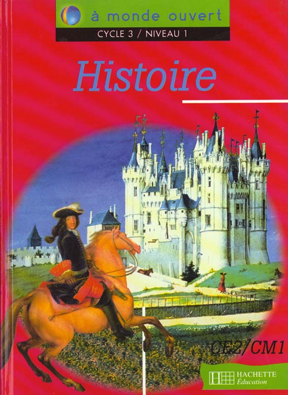 A MONDE OUVERT : histoire ; CE2/CM1 ; cycle 3/niveau 1 ; livre de l'élève