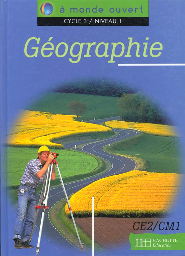 A MONDE OUVERT : géographie ; CE2/CM1 ; cycle 3/niveau 1 ; livre de l'élève