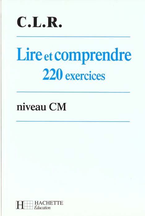 Lire et comprendre 220 exercices ; cm eleve