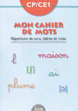 Mon cahier de mots ; CP, CE1 ; répertoire de sons, lettres et mots
