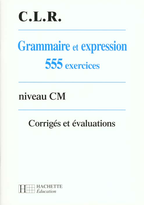 Grammaire et expression 555 exercices cm ; corrige