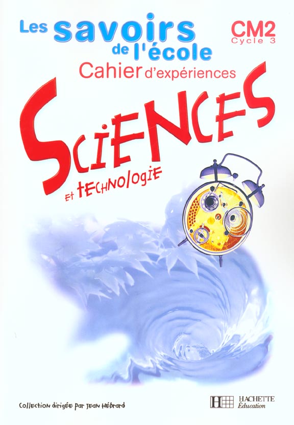 Savoirs de l'ecole sciences cm2 - cahier d'experiences - ed.2002