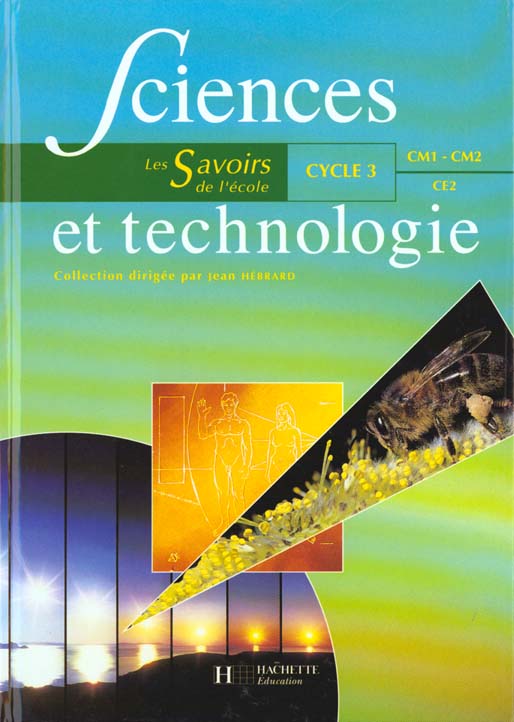 Savoirs de l'ecole ; sciences et technologie ; cycle 3 ce2 cm1 cm2