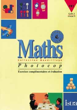 QUADRILLAGE ISTRA : mathématiques ; CE1 cycle 3 ; photocop EURO ; exercices complémentaires et évaluation