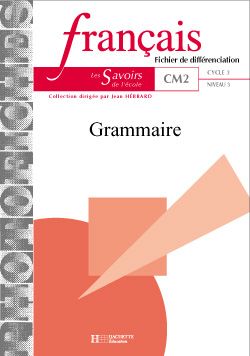 LES SAVOIRS DE L'ECOLE : français ; grammaire ; CM2 ; photofiches