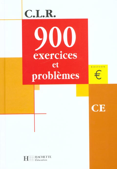 C.L.R : mathématiques ; 900 exercices et problèmes ; CE ; livre élève (édition 2001)
