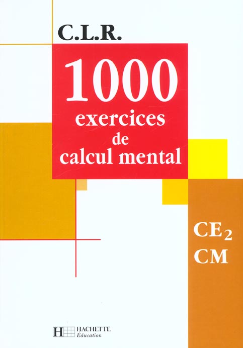 C.L.R : mathématiques ; 1000 exercices de calcul mental ; CE2/CM ; livre de l'élève