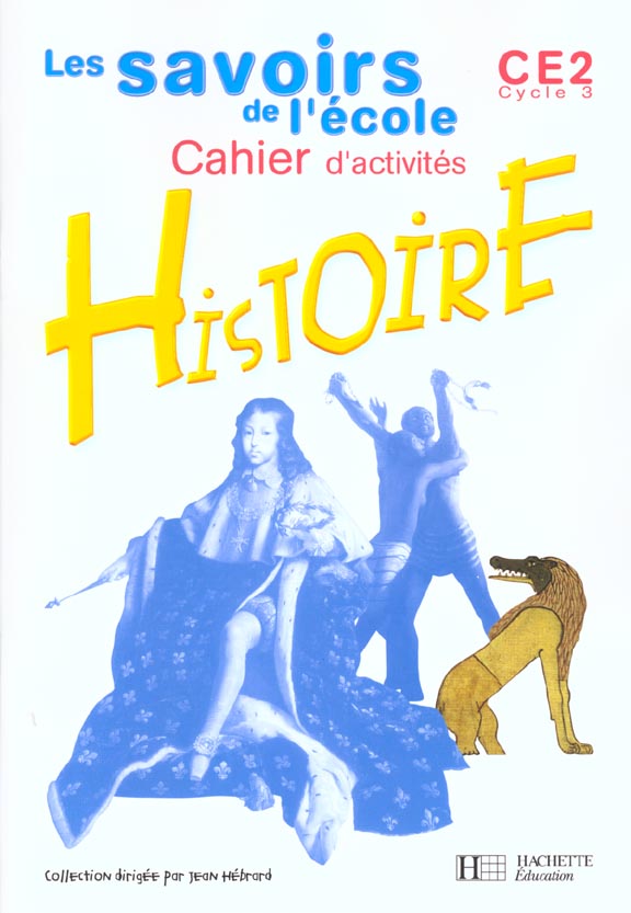 Les savoirs de l'ecole cycle 3 ; histoire ce2