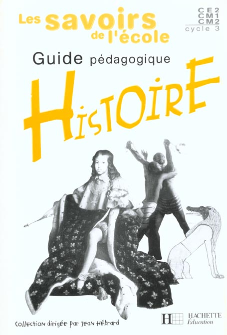 Les savoirs de l'ecole histoire ; cycle 3