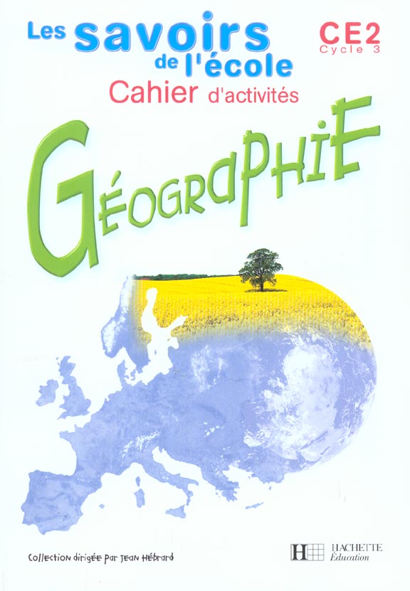 Savoirs de l'ecole geographie ce2 - cahier d'activites - ed.2002