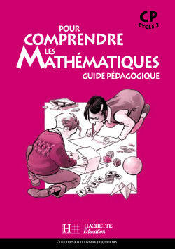 Pour comprendre les mathématiques : CP ; guide pédagogique