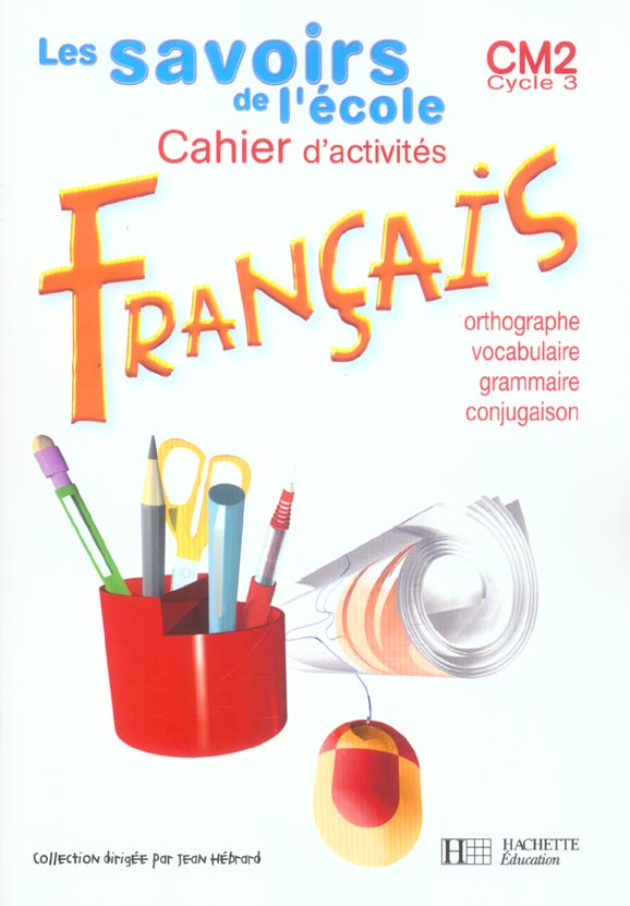 Français ; CM2 ; orthographe, vocabulaire, grammaire, conjugaison ; cahier d'exercices