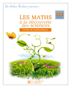 ATELIERS HACHETTE : les maths à la découverte des sciences ; CE2 ; guide pédagogique (édition 2006)