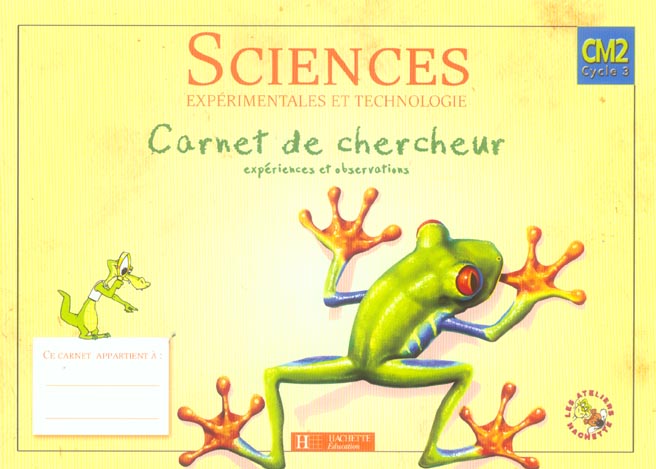 Sciences expérimentales et technologie ; CM2 ; carnet de chercheur (édition 2010)