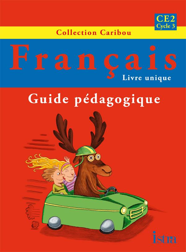 CARIBOU : francais ; CE2 ; guide pédagogique (édition 2011)