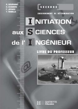Initiation aux sciences de l'ingénieur ; 2nde ; livre du professeur (édition 2005)