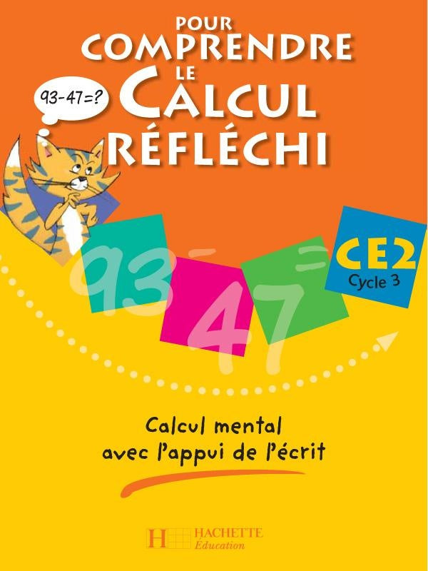 Pour comprendre le calcul réfléchi CE2 - Cahier élève - Ed.2006 : Calcul mental avec l'appui de l'écrit