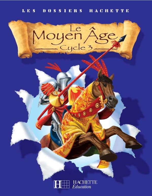 LES DOSSIERS HACHETTE : cycle 3 ; le Moyen-âge ; livre de l'élève
