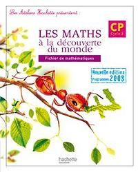 Mathématiques ; CP ; les maths à la découverte du monde ; fichier de l'élève (édition 2009)