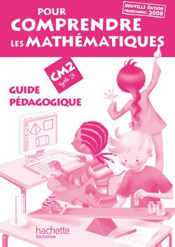 Pour comprendre les mathématiques : CM2 ; guide pédagogique