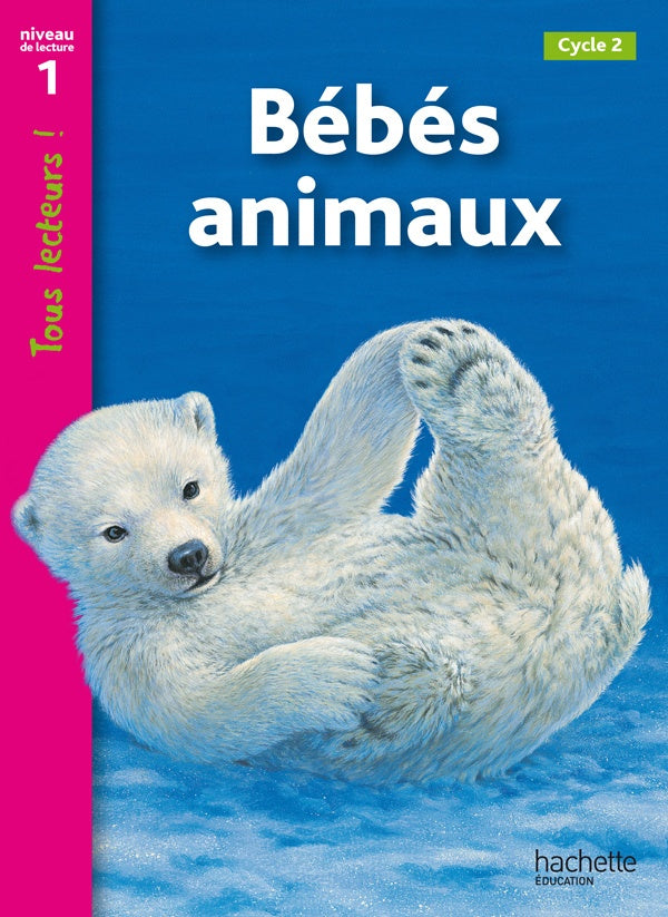 Tous lecteurs ! : bébés animaux ; niveau 1