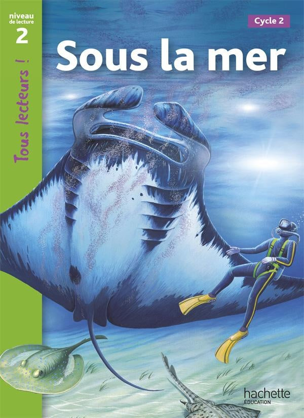 Tous lecteurs ! : sous la mer ; niveau 2