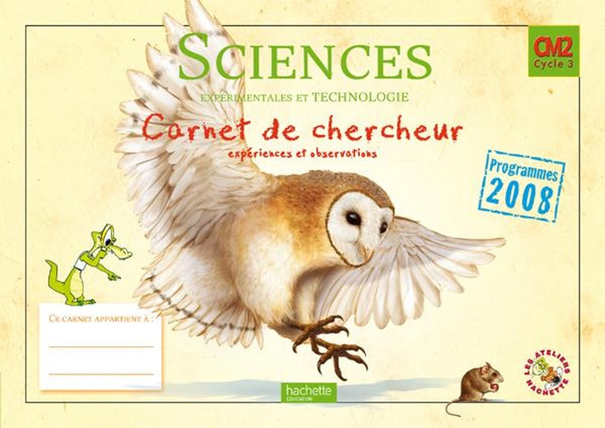 Sciences et technologies ; CM2 ; carnet de chercheur (édition 2011)
