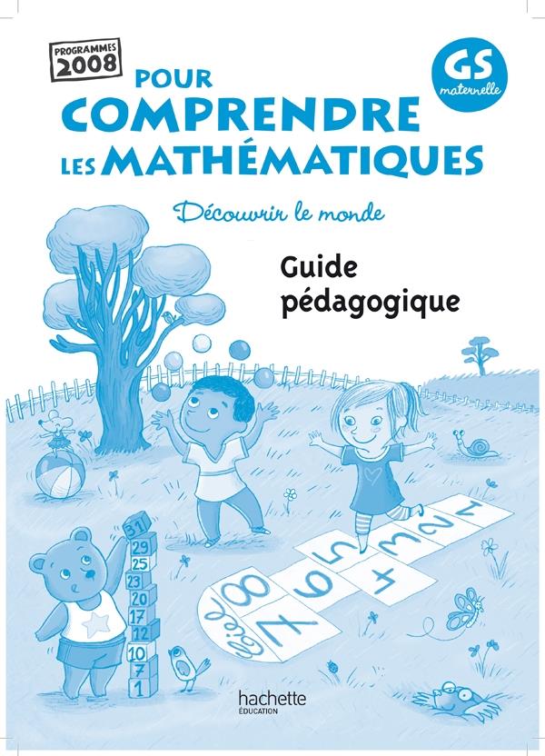 Pour comprendre les mathématiques : GS ; guide pédagogique (édition 2011)