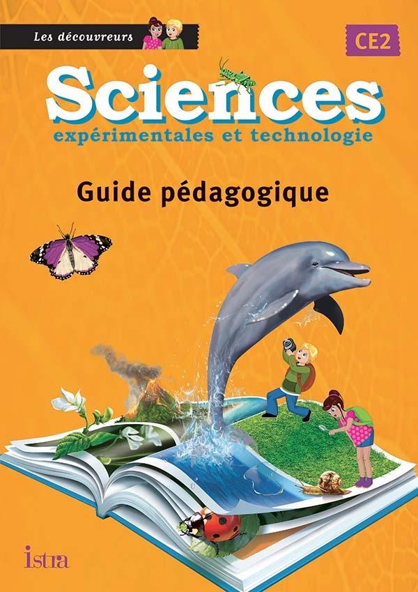 LES DECOUVREURS : sciences expérimentales et technologie ; CE2 ; guide pédagogique