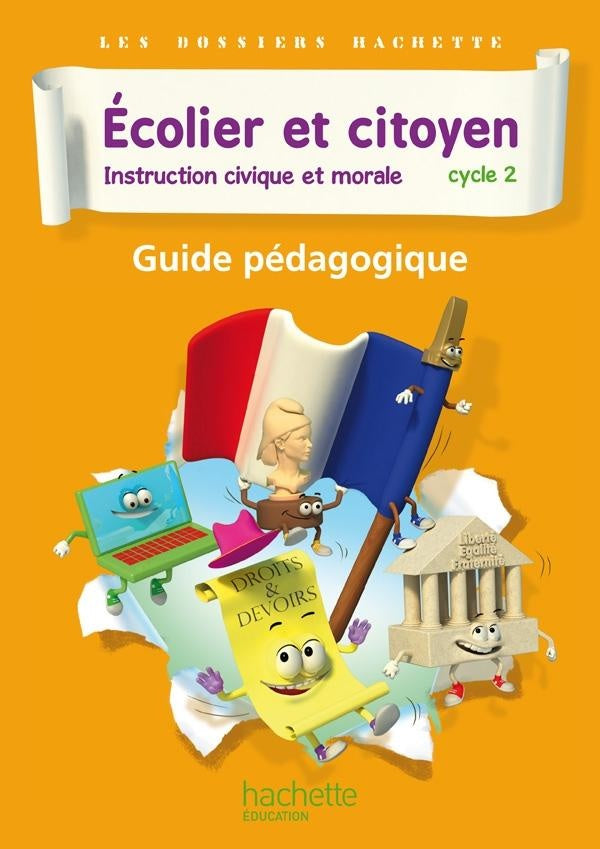 LES DOSSIERS HACHETTE : instruction civique et morale ; cycle 2 ; écolier et citoyen ; guide pédago (édition 2012)