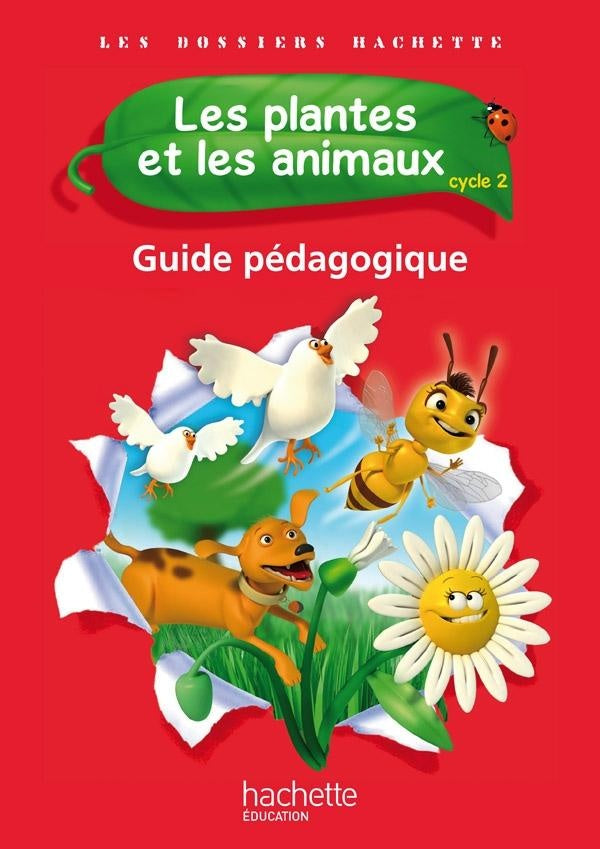 LES DOSSIERS HACHETTE : Les Dossiers Hachette Sciences Cycle 2 - Les plantes et les animaux - Guide pédagogique - Ed. 2012