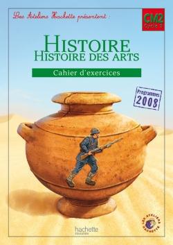 ATELIERS HACHETTE : histoire-histoire de l'art ; cahier d'exercice ; cycle 3, niveau CM2