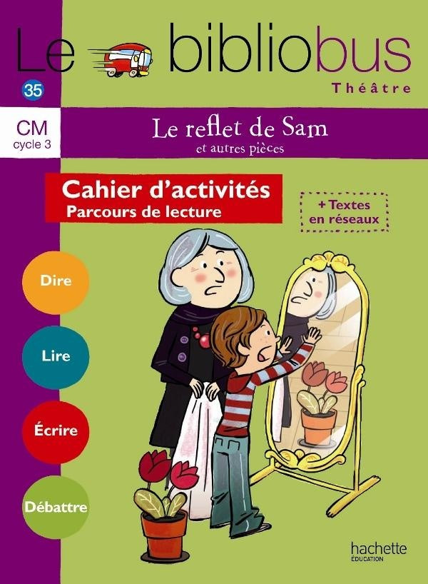 Le bibliobus Tome 35 : le reflet de Sam et autres pièces ; CM ; cahier d'activités
