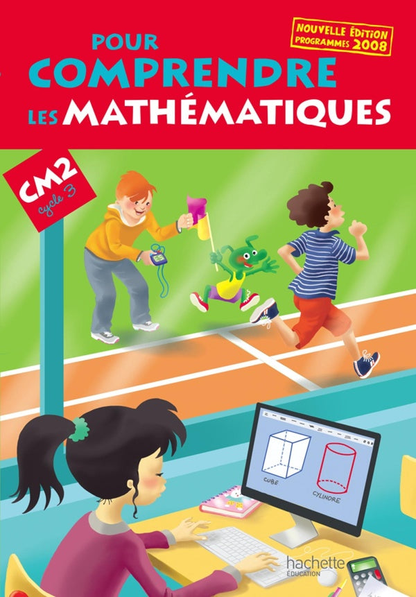 Pour comprendre les mathématiques : CM2 ; cycle 3 ; livre de l'élève
