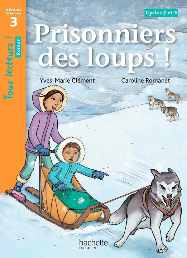 Tous lecteurs ! : prisonniers des loups ; niveau 3 ; cycles 2 et 3 ; livre de l'élève