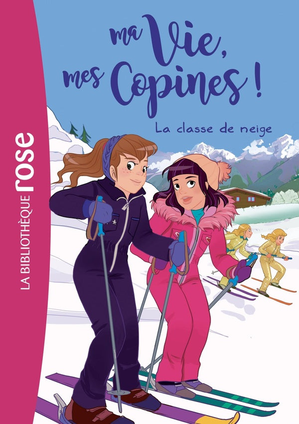 Ma vie, mes copines ! Tome 13 : la classe de neige