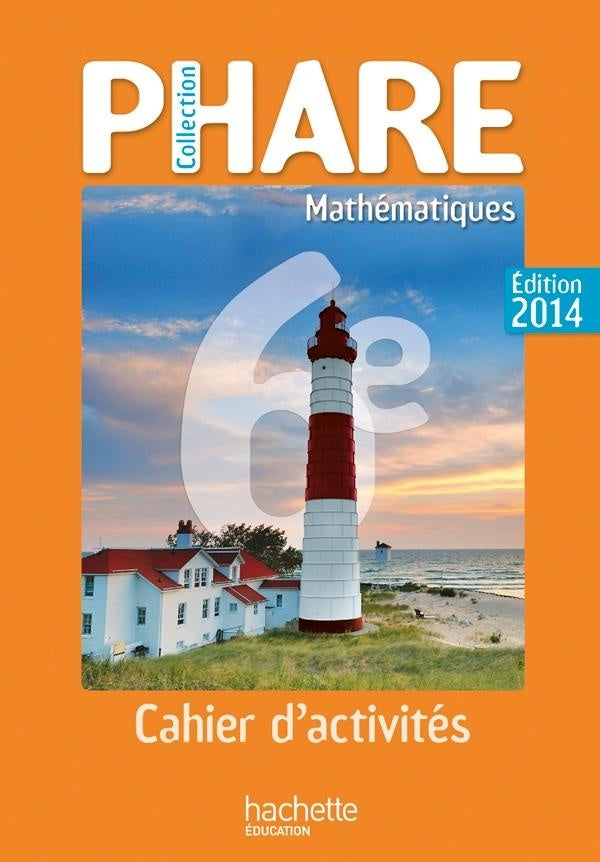 PHARE : 6ème ; mathematiques ; cahier d'activités (édition 2014)