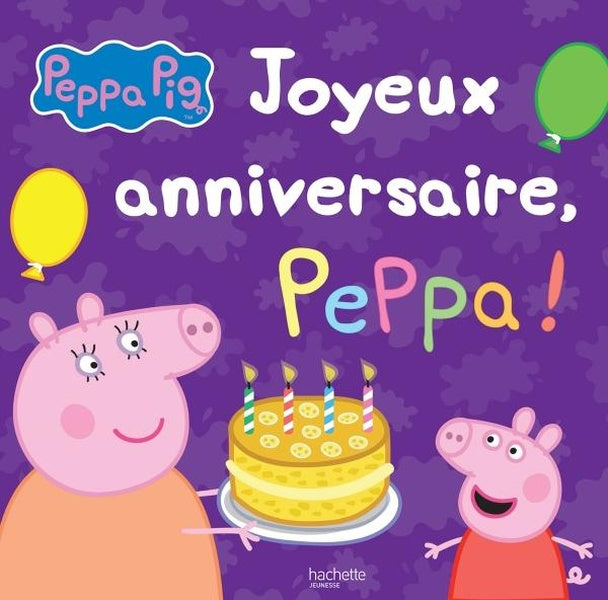 Peppa Pig : joyeux anniversaire, Peppa !