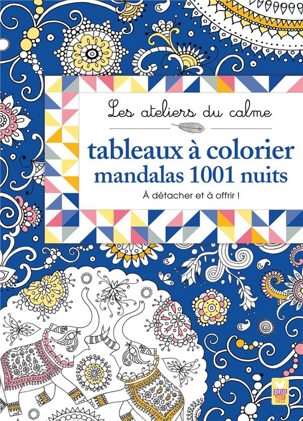 Les ateliers du calme ; mandalas 1001 nuits