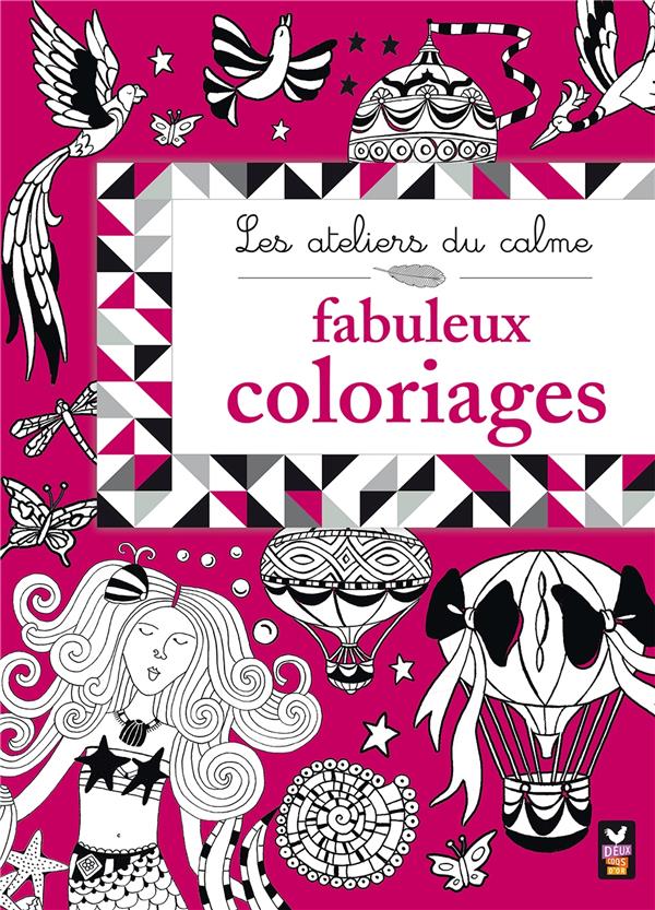 Les ateliers du calme ; fabuleux coloriages