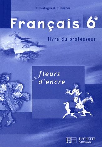 Fleurs d'encre : français ; 6ème ; livre du professeur (édition 2005)