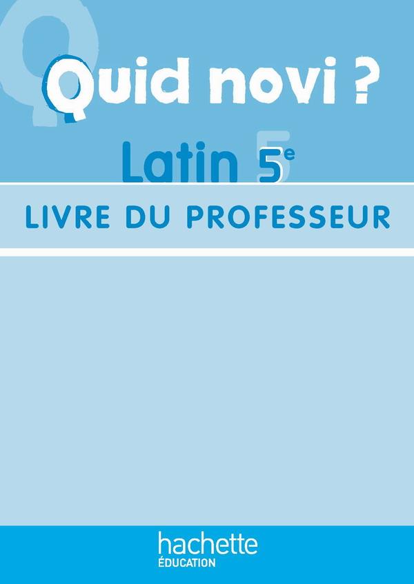 QUID NOVI ? : latin ; 5ème ; livre du professeur