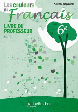 Les couleurs du français ; 6ème ; livre du professeur (édition 2009)