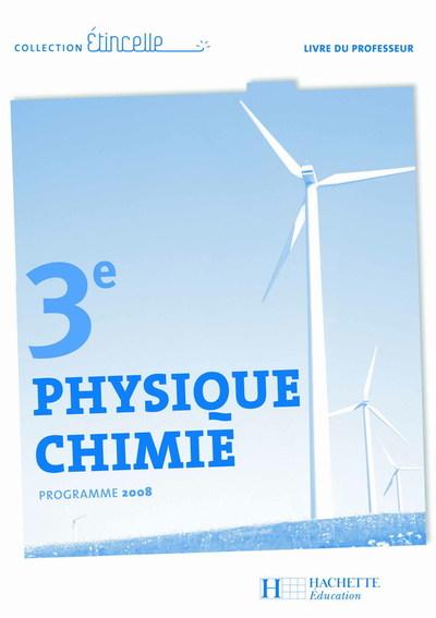 Etincelle physique chimie 3e - livre du professeur - edition 2008
