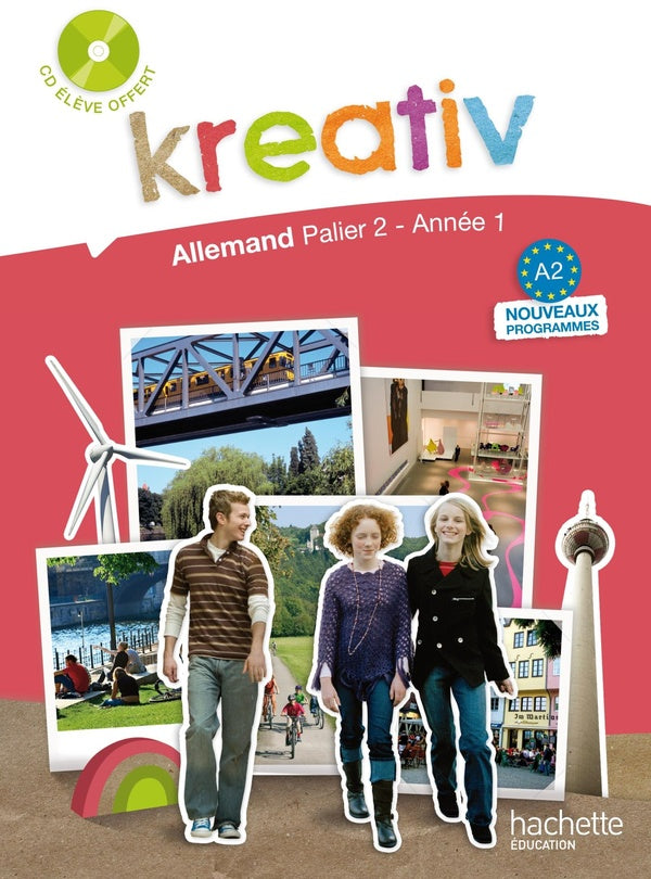 KREATIV : Kreativ Palier 2 Année 1 - Allemand - Livre de l'élève - Edition 2009