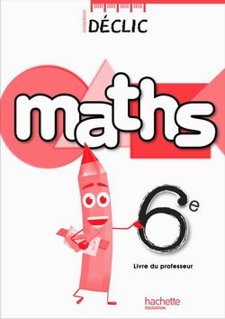 Déclic : maths ; 6ème ; livre du professeur (édition 2009)