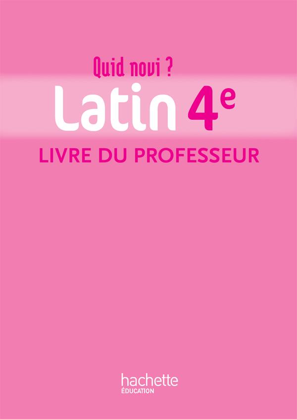 QUID NOVI ? : latin ; 4ème ; livre du professeur (éditon 2011)