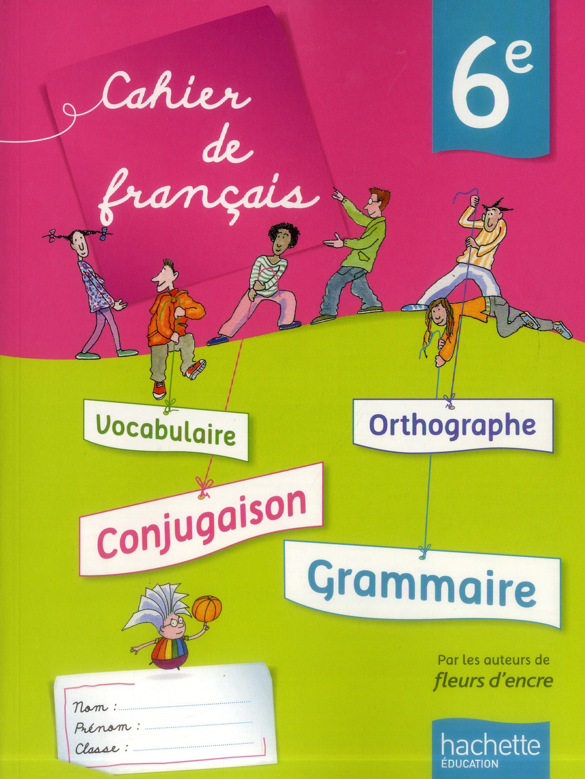 Français ; 6ème ; cahier de l'élève
