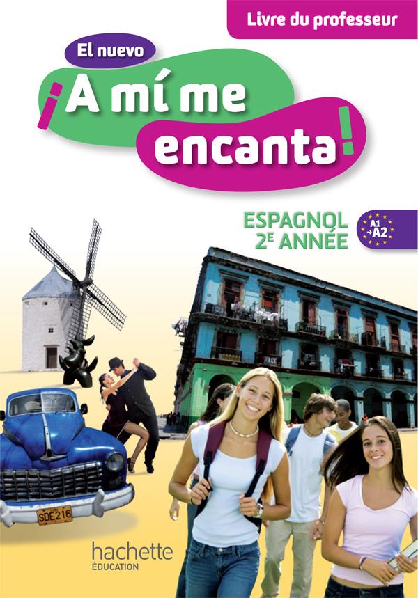 El nuevo ¡a mí me encanta! : espagnol ; 2e année ; A1, A2 ; livre du professeur